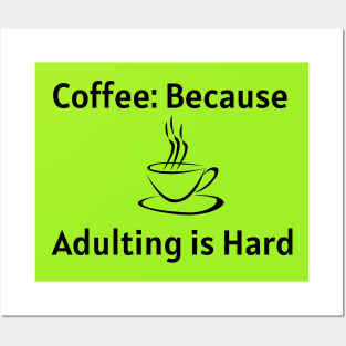 Coffee: Because Adulting is Hard Posters and Art